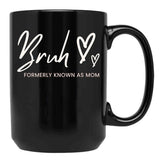 Bruh Formerly Known As Mom Black Coffee Mug, Gift Coffee Mug - Black