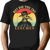 But Did You Try Leeches Medicines Middle Age Doctor Plague Minimalist Graphic T-Shirt - Unisex Streetwear Tee - Black