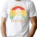 But Did You Try Leeches Medicines Middle Age Doctor Plague Minimalist Graphic T-Shirt - Unisex Streetwear Tee - White