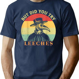 But Did You Try Leeches Medicines Middle Age Doctor Plague Minimalist Graphic T-Shirt - Unisex Streetwear Tee - Navy