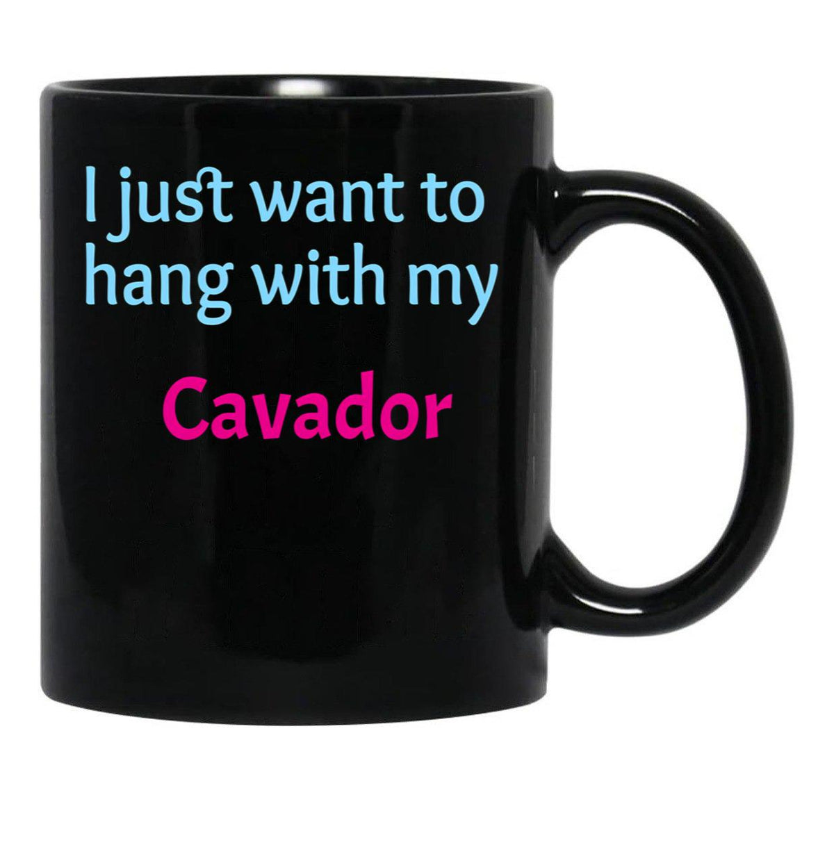 Cavador I Just Want To Hang With My Cavador Black Coffee Mug, Gift Coffee Mug - Black