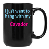 Cavador I Just Want To Hang With My Cavador Black Coffee Mug, Gift Coffee Mug - Black