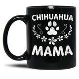 Chihuahua Mama Shirt Chihuahua Mom Funny Dog Mom Gift Black Coffee Mug, Gift Coffee Mug