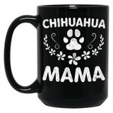 Chihuahua Mama Shirt Chihuahua Mom Funny Dog Mom Gift Black Coffee Mug, Gift Coffee Mug