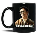 Chow But Did You Die Black Coffee Mug, Gift Coffee Mug