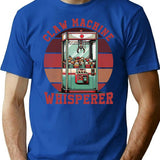 Claw Machine Whisperer - Funny Claw Prize Machine T-Shirt - Blue