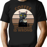 Coffee Because Murder Is Wrong (1) T-Shirt - Black