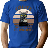 Coffee Because Murder Is Wrong (1) T-Shirt - Blue
