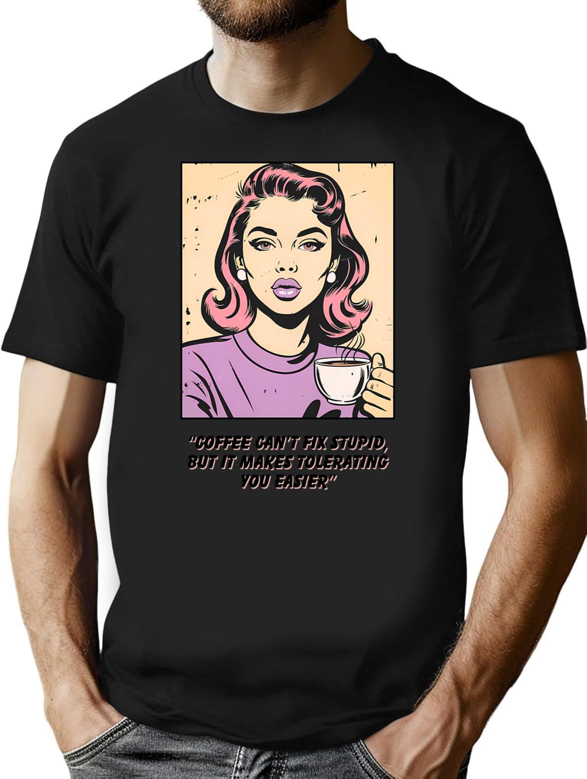 Coffee Can't Fix Stupid T-Shirt - Retro Graphic Tee for Men & Women - Black