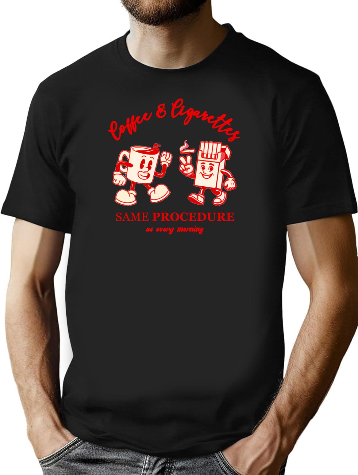 Coffee Cigarettes Same Procedure As Every Morning T-Shirt - Black