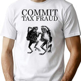 Commit Tax Fraud Meme (1) T-Shirt - Retro Graphic Tee for Men & Women - White