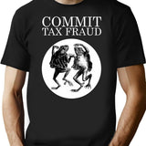 Commit Tax Fraud Meme T-Shirt - Retro Graphic Tee for Men & Women - Black