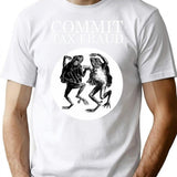 Commit Tax Fraud Meme T-Shirt - Retro Graphic Tee for Men & Women - White