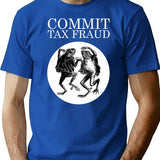 Commit Tax Fraud Meme T-Shirt - Retro Graphic Tee for Men & Women - Blue