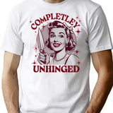 Completely Unhinged Retro Dark Humor Design T-Shirt - White
