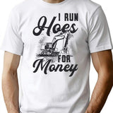 Construction Worker Excavator I Run Hoes For Money T-Shirt - White