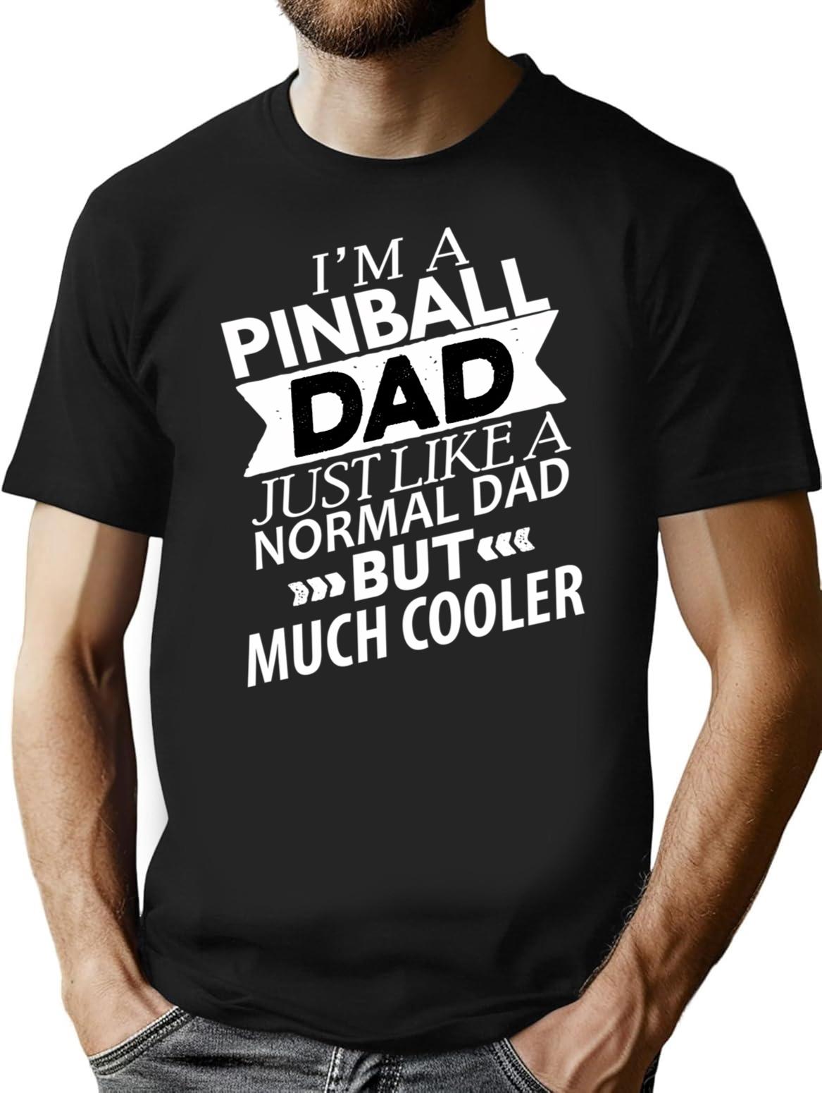 Cooler Pinball Dad Funny Pinball T-Shirt - Sarcastic Humor Graphic Tee - Black