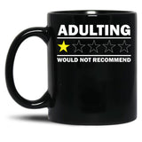 Adulting Would Not Recommend Black Coffee Mug, Gift Coffee Mug