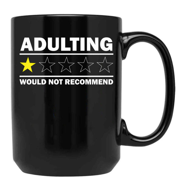 Adulting Would Not Recommend Black Coffee Mug, Gift Coffee Mug - Black