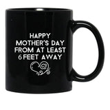 Happy Mother'S Day From At Least 6 Feet Away Black Coffee Mug, Gift Coffee Mug - Black