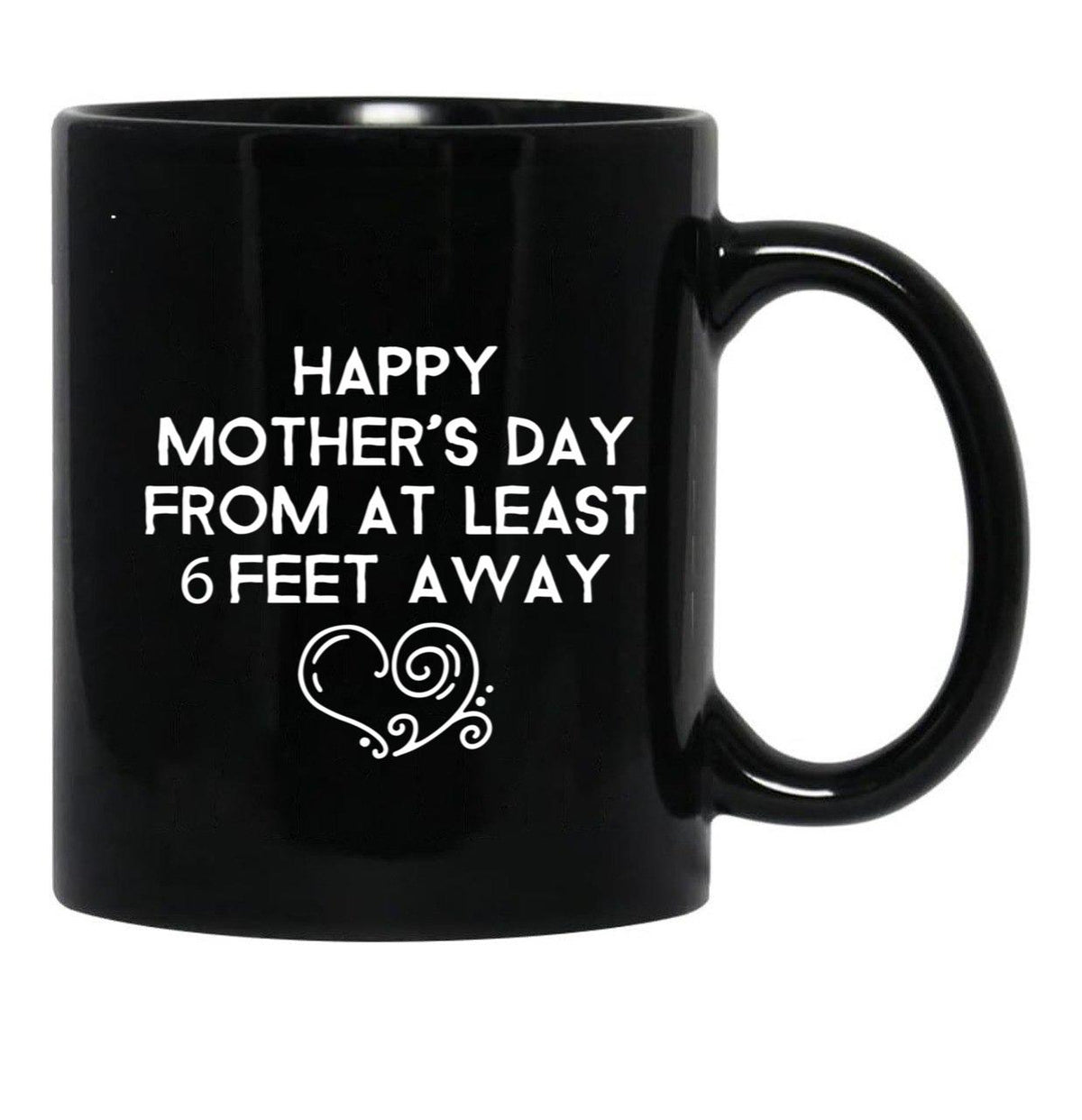Happy Mother'S Day From At Least 6 Feet Away Black Coffee Mug, Gift Coffee Mug - Black