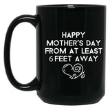 Happy Mother'S Day From At Least 6 Feet Away Black Coffee Mug, Gift Coffee Mug