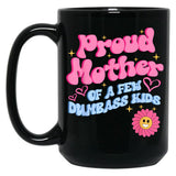 Proud Mother Of A Few Dumb Ass Kids Black Coffee Mug, Gift Coffee Mug