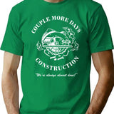 Couple More Days Construction We're Always Almost Done Funny Premium Heavyweight Cotton T-Shirt - Green