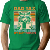 Dad Tax Making Sure Its Not Poison Funny Food Dad (2) T-Shirt - Green
