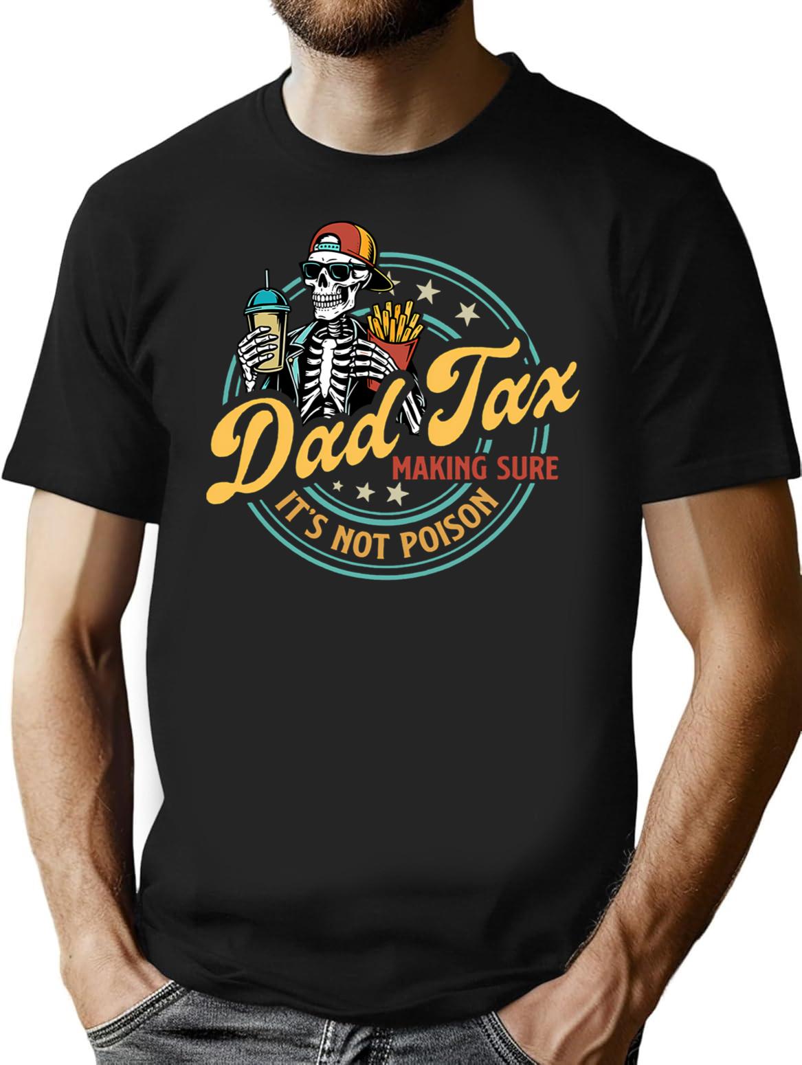 Dad Tax Making Sure Its Not Poison Funny Food Dad T-Shirt - Black