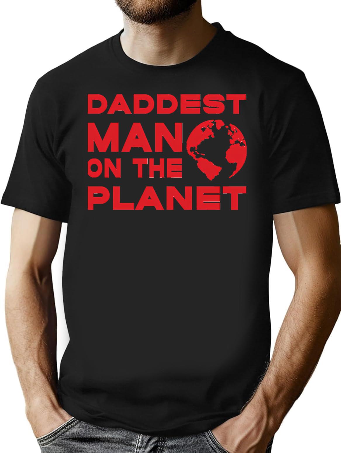 Daddest Man On The Planet Funny Gifts For Dad Classic T Shirt - Black
