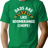 Dads Are Like Boomerangs T-Shirt - Retro Graphic Tee for Men & Women - Green