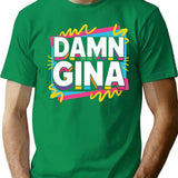 Damn Gina T-Shirt - Retro Graphic Tee for Men & Women - Green