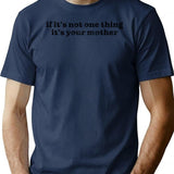 Dark Humor Quote Its Always Your Mother T-Shirt - Navy