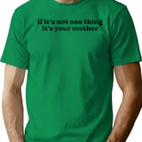 Dark Humor Quote Its Always Your Mother T-Shirt - Green