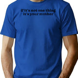 Dark Humor Quote Its Always Your Mother T-Shirt - Blue