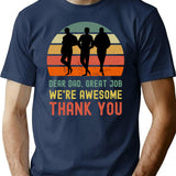 Dear Dad Great Job. We're Awesome Thank You Funny Sarcastic Father's Day Design T-Shirt - Navy