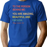 Dear Person Behind Me The World Is A Better Place With You (1) T-Shirt - Blue