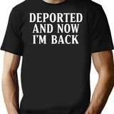 Deported And Now I'm Back T-Shirt - Retro Graphic Tee for Men & Women - Black