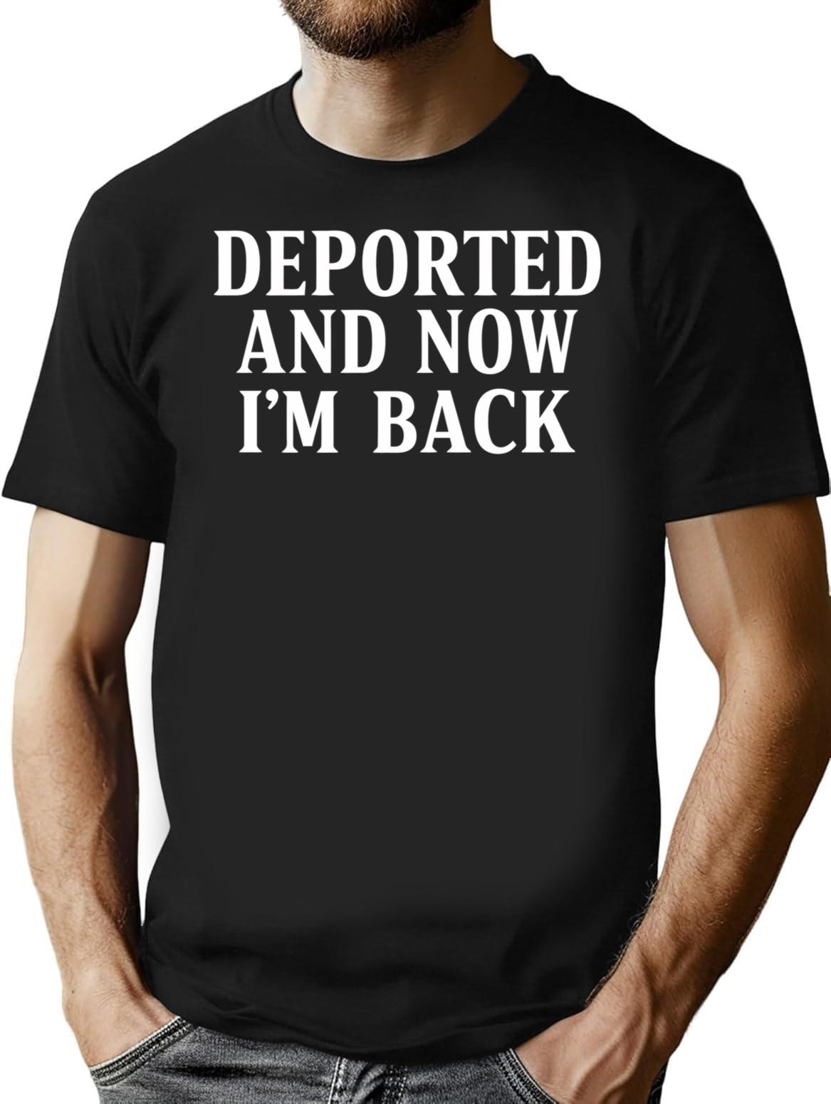 Deported And Now I'm Back T-Shirt - Retro Graphic Tee for Men & Women - Black