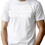 Deported And Now I'm Back T-Shirt - Retro Graphic Tee for Men & Women - White