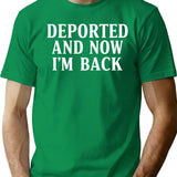 Deported And Now I'm Back T-Shirt - Retro Graphic Tee for Men & Women - Green