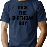 Dick The Birthday Boy T-Shirt - Funny Birthday Gift Tee - Navy