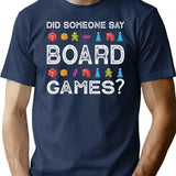 Did Someone Say Board Games Funny Gamer T-Shirt - Navy