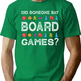 Did Someone Say Board Games Funny Gamer T-Shirt - Green
