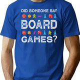 Did Someone Say Board Games Funny Gamer T-Shirt - Blue
