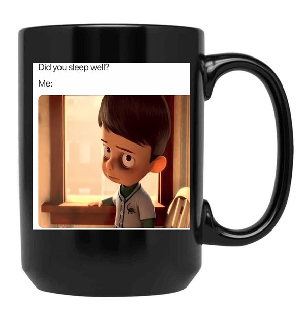 Did You Sleep Well Meme Black Coffee Mug, Gift Coffee Mug - Black