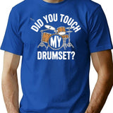 Did You Touch My Drumset T-Shirt - Retro Graphic Tee for Men & Women - Blue