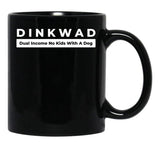 Dinkwad Dual Income No Kids With A Dog Black Coffee Mug, Gift Coffee Mug - Black