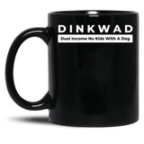 Dinkwad Dual Income No Kids With A Dog Black Coffee Mug, Gift Coffee Mug